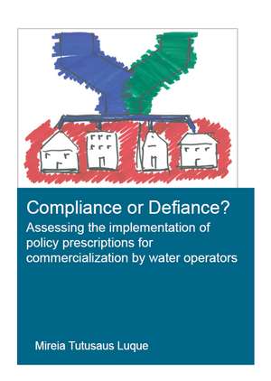 Compliance or Defiance?: Assessing the Implementation of Policy Prescriptions for Commercialization by Water Operators de Mireia Tutusaus