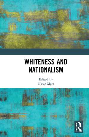 Whiteness and Nationalism de Nasar Meer