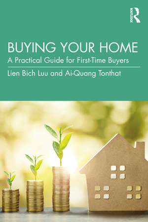 Buying Your Home: A Practical Guide for First-Time Buyers de Lien Bich Luu