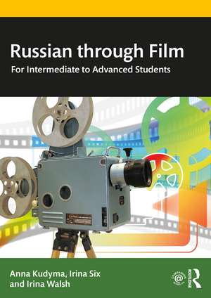 Russian through Film: For Intermediate to Advanced Students de Anna Kudyma