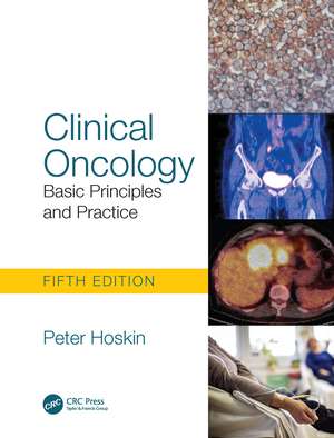 Clinical Oncology: Basic Principles and Practice de Peter Hoskin