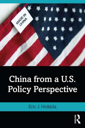 China from a U.S. Policy Perspective de Eric J. Heikkila