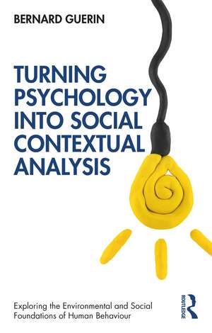 Turning Psychology into Social Contextual Analysis de Bernard Guerin