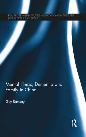 Mental Illness, Dementia and Family in China de Guy Ramsay