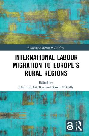 International Labour Migration to Europe’s Rural Regions de Johan Fredrik Rye