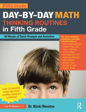 Day-by-Day Math Thinking Routines in Fifth Grade: 40 Weeks of Quick Prompts and Activities de Nicki Newton