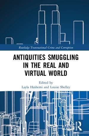 Antiquities Smuggling in the Real and Virtual World de Layla Hashemi