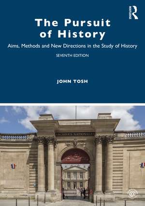 The Pursuit of History: Aims, Methods and New Directions in the Study of History de John Tosh