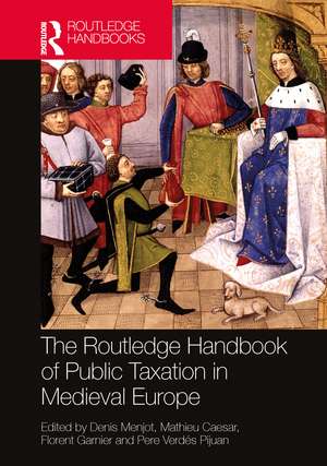 The Routledge Handbook of Public Taxation in Medieval Europe de Denis Menjot