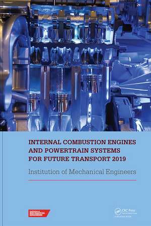 Internal Combustion Engines and Powertrain Systems for Future Transport 2019: Proceedings of the International Conference on Internal Combustion Engines and Powertrain Systems for Future Transport, (ICEPSFT 2019), December 11-12, 2019, Birmingham, UK de IMECHE