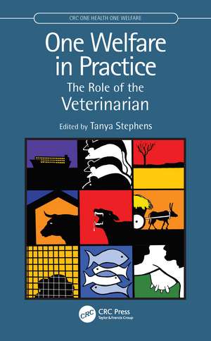 One Welfare in Practice: The Role of the Veterinarian de Tanya Stephens