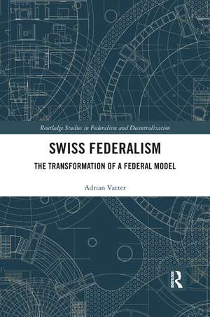 Swiss Federalism: The Transformation of a Federal Model de Adrian Vatter