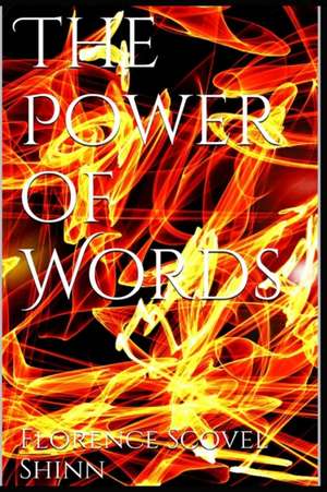 The Power of Words de Florence Scovel Shinn