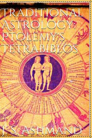 Traditional Astrology: Ptolemy's Tetrabiblos de J. M. Ashmand