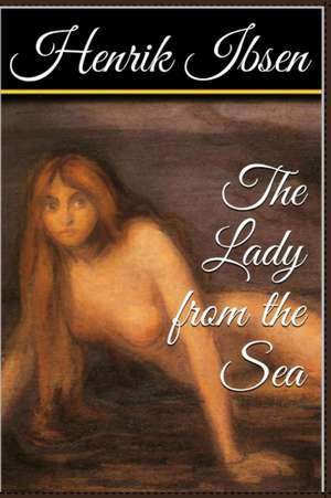 The Lady from the Sea de Henrik Ibsen