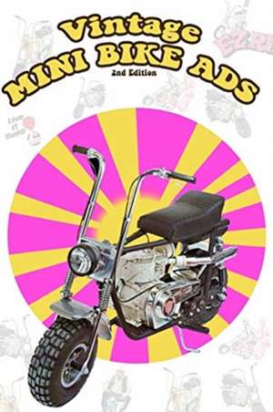 Vintage Mini Bike Ads From the 60's and 70's (2nd Edition) de Sluice