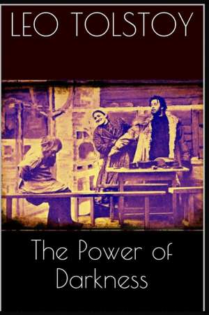 The Power of Darkness de Leo Tolstoy