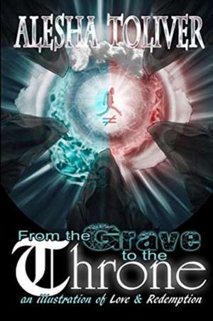 From the Grave to the Throne de Alesha Toliver