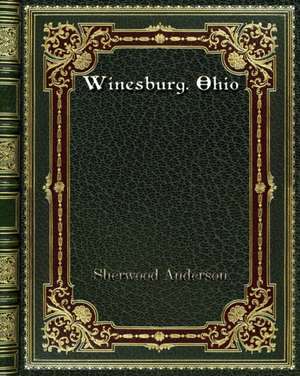 Winesburg. Ohio de Sherwood Anderson