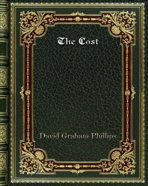 The Cost de David Graham Phillips