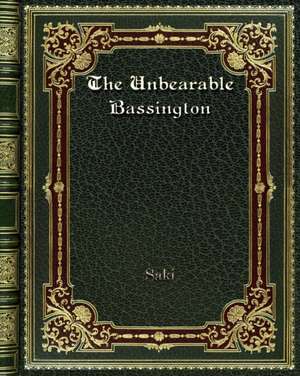 The Unbearable Bassington de Saki