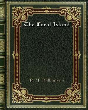 The Coral Island de R. M. Ballantyne