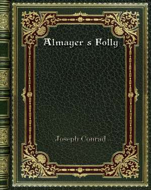 Almayer's Folly de Joseph Conrad