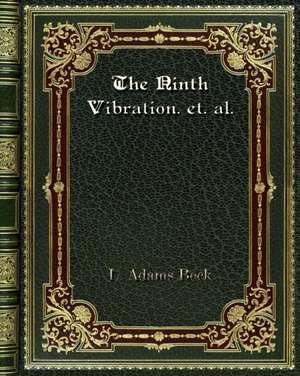 The Ninth Vibration. et. al. de L. Adams Beck