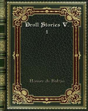 Droll Stories V. 1 de Honore De Balzac