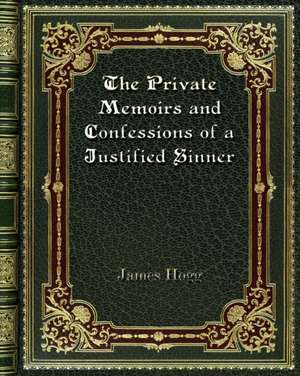 The Private Memoirs and Confessions of a Justified Sinner de James Hogg