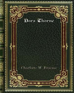Dora Thorne de Charlotte M. Braeme