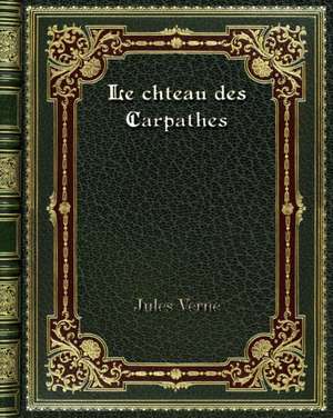 Le chteau des Carpathes de Jules Verne