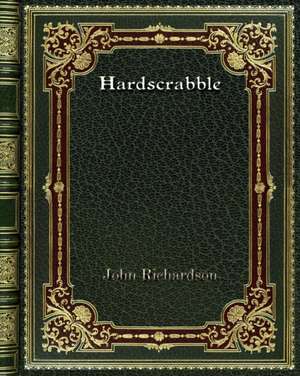 Hardscrabble de John Richardson