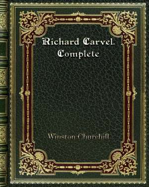 Richard Carvel. Complete de Winston Churchill