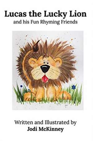 Lucas the Lucky Lion de Jodi McKinney