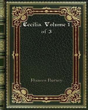 Cecilia. Volume 1 of 3 de Frances Burney