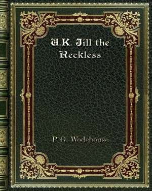 U. K. Jill the Reckless de P. G. Wodehouse