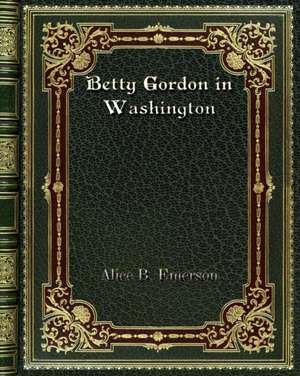 Betty Gordon in Washington de Alice B. Emerson