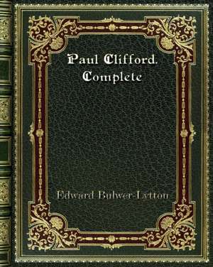 Paul Clifford. Complete de Edward Bulwer-Lytton