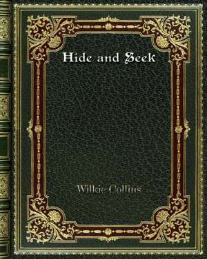 Hide and Seek de Wilkie Collins