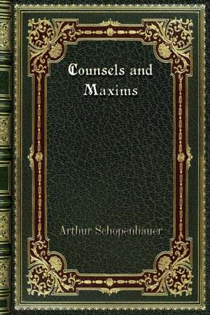 Counsels and Maxims de Arthur Schopenhauer