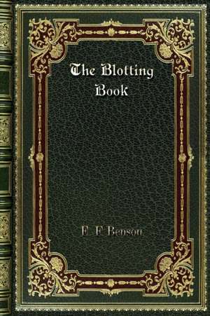 The Blotting Book de E. F. Benson