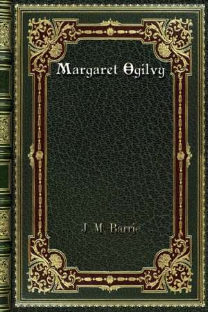 Margaret Ogilvy de J. M. Barrie