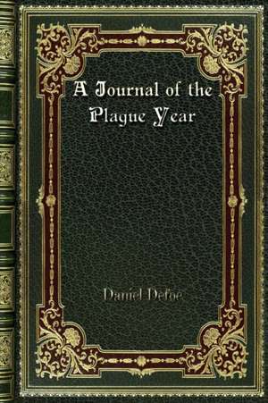 A Journal of the Plague Year de Daniel Defoe