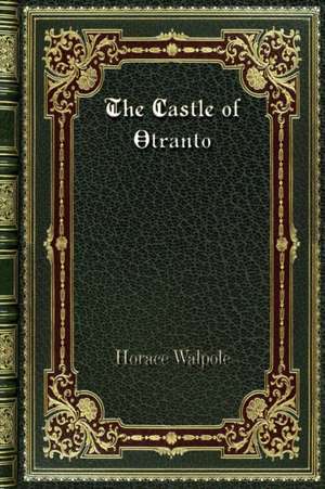 The Castle of Otranto de Horace Walpole