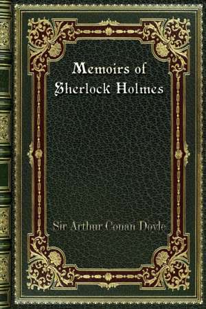 Memoirs of Sherlock Holmes de Sir Arthur Conan Doyle