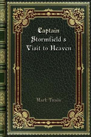 Captain Stormfield's Visit to Heaven de Mark Twain