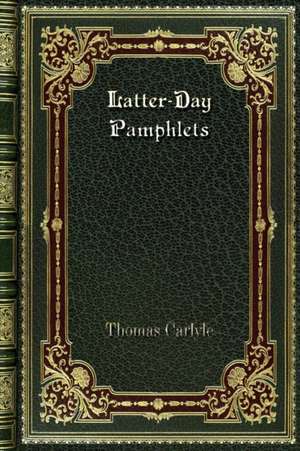 Latter-Day Pamphlets de Thomas Carlyle