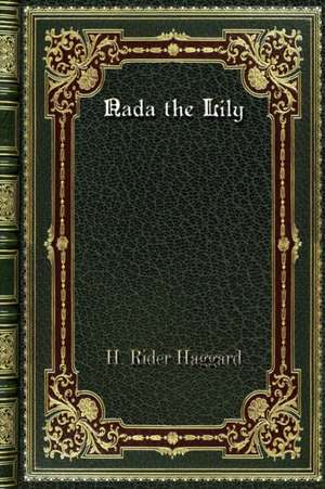Nada the Lily de H. Rider Haggard
