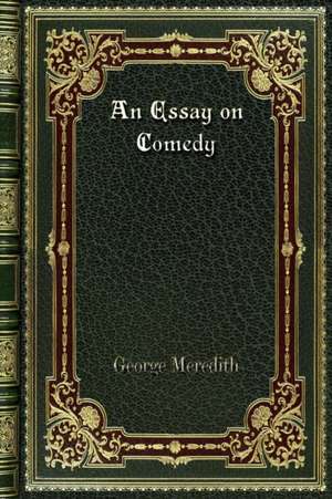 An Essay on Comedy de George Meredith